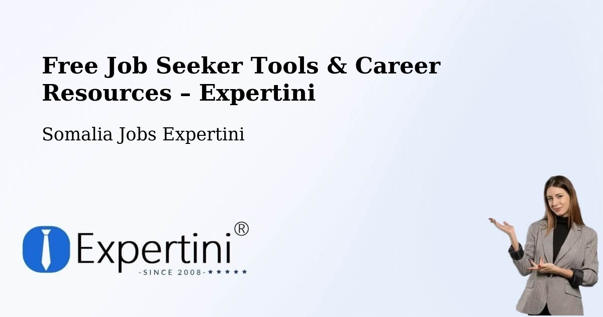 Free Job Seeker Tools & Career Resources – Garbahaarrey - Garbahaarrey, Somalia Jobs Expertini