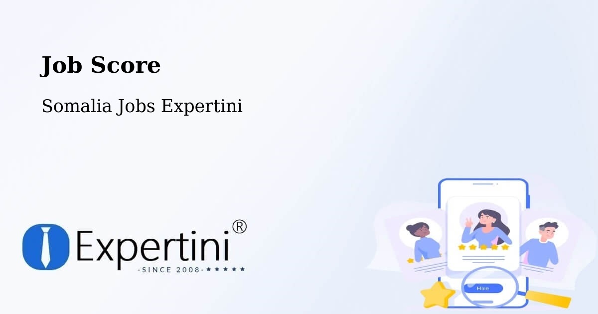 Job Score & Job Description Score Tool – Garbahaarrey - Somalia Jobs Expertini
