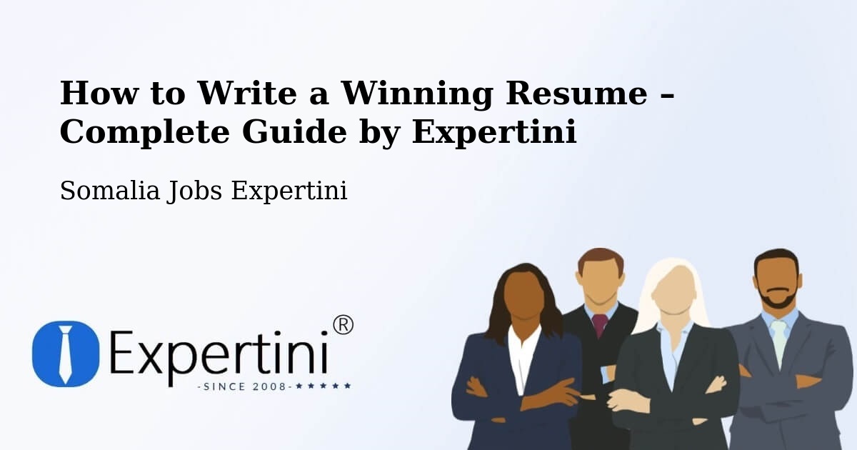 Resume Writing Guide for Job Seekers – Garbahaarrey - Garbahaarrey, Somalia Jobs Expertini