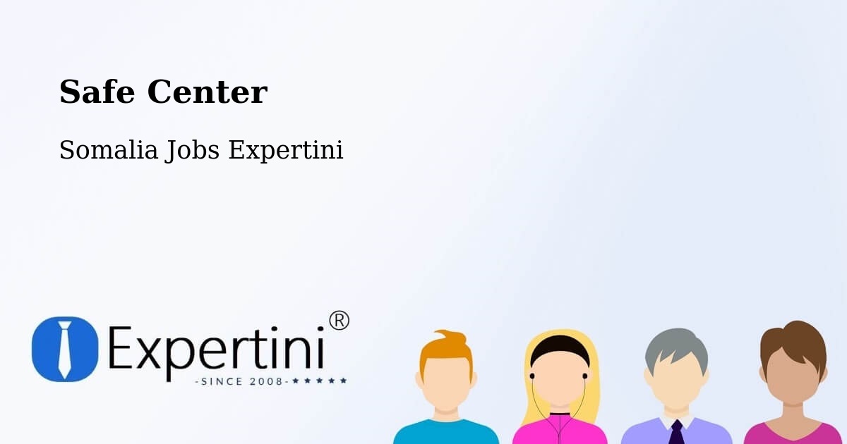 Safety Center – Garbahaarrey - Somalia Jobs Expertini