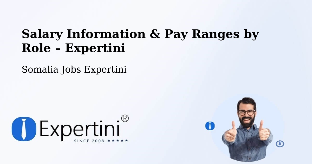 Salary Information & Pay Ranges – Garbahaarrey - Garbahaarrey, Somalia Jobs Expertini