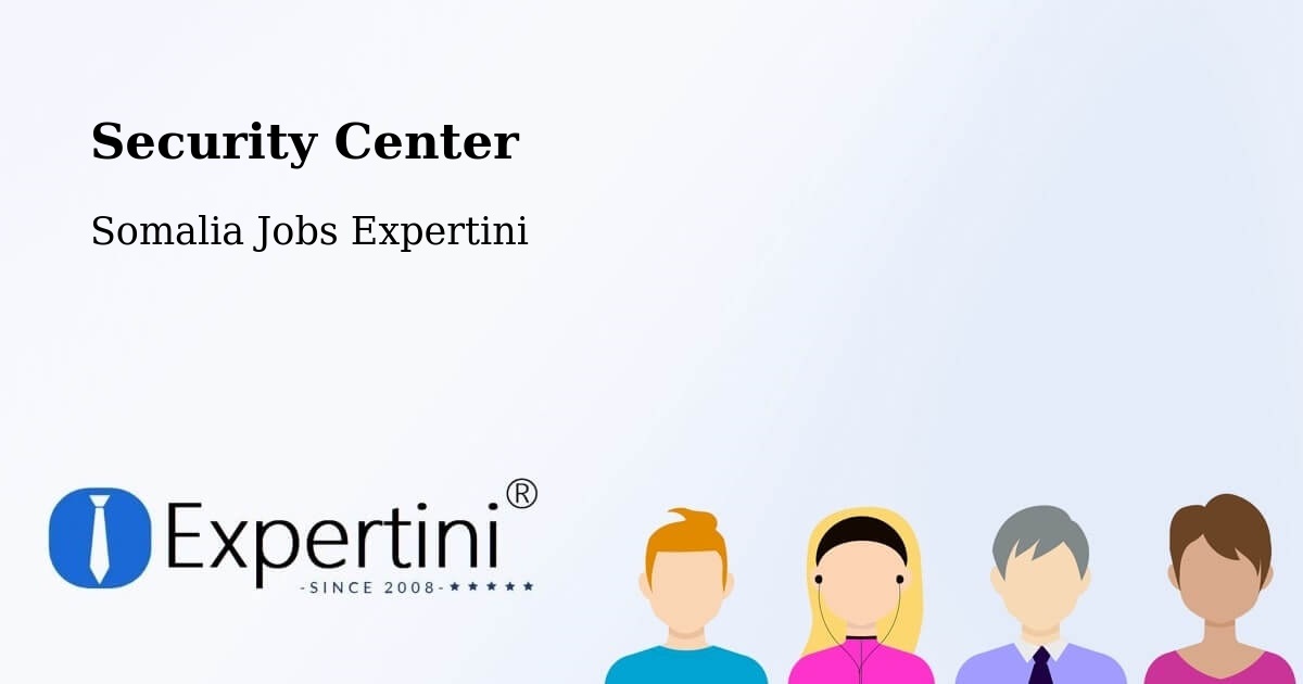 Security & Compliance – Garbahaarrey - Somalia Jobs Expertini